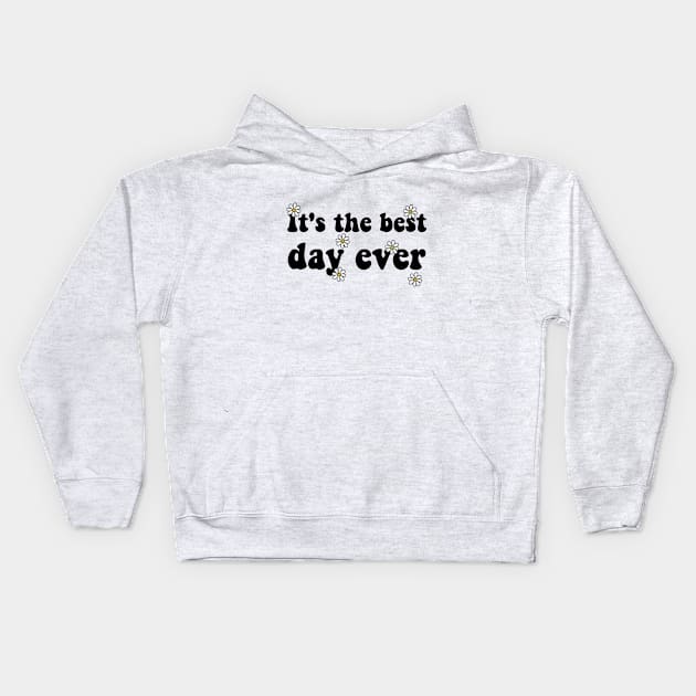 It's the best day ever  Lovers girl Women day Kids Hoodie by soukai